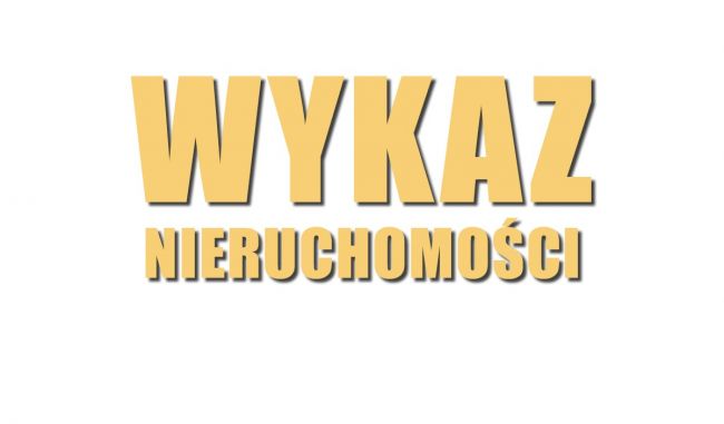 Informacja o wywieszeniu wykazu nieruchomości