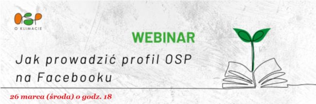 Webinarium „Jak prowadzić profil OSP na Facebooku”...