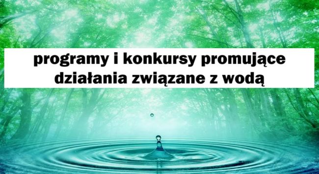 Programy i konkursy promujące działania związane z wodą